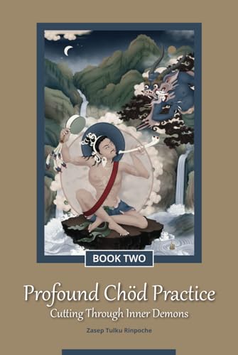 Profound Chöd Practice — Cutting Through Inner Demons: Book Two