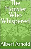  The Monster Who Whispered (English Edition)