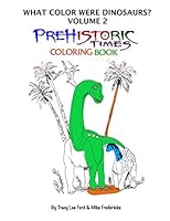 What Color were Dinosaurs? Volume 2. The Prehistoric Times Coloring Book 1078383200 Book Cover