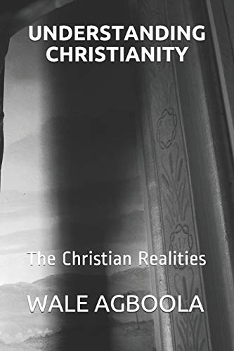 UNDERSTANDING CHRISTIANITY: The Christian Realities