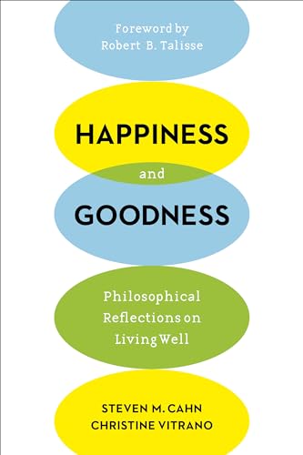 Happiness and Goodness: Philosophical Reflections on Living Well