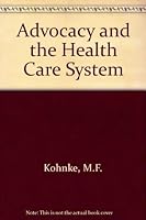 Advocacy and the Health Care System 0801627214 Book Cover