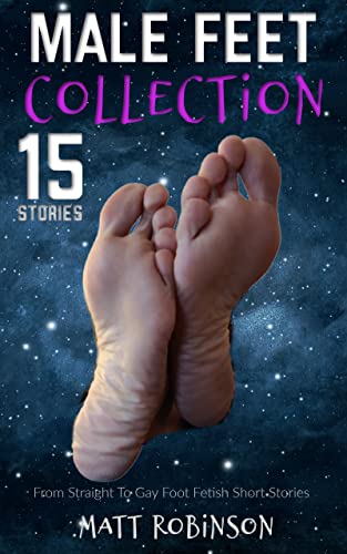 MALE FEET COLLECTION: From Straight To Gay Foot Fetish Short Stories