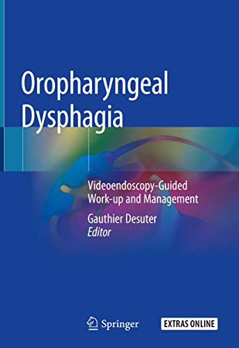 Oropharyngeal Dysphagia: Videoendoscopy-Guided Work-up and Management (English Edition)