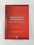  Aus dem Schweigen der Vergangenheit: Erfahrungen und Berichte aus der siebenbürgischen Evangelischen Kirche A.B. in der Zeit des Kommunismus ... Sachsen und Banater Schwaben - Hilfskommitee)