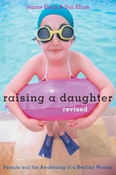 Paperback Raising a Daughter: Parents and the Awakening of a Healthy Woman Book