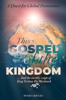 Paperback This Gospel of the Kingdom: A Quest for Global Dominance Book