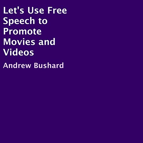 Let's Use Free Speech to Promote Movies and Videos (Audible