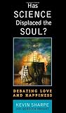 Has Science Displaced the Soul?: Debating Love and Happiness