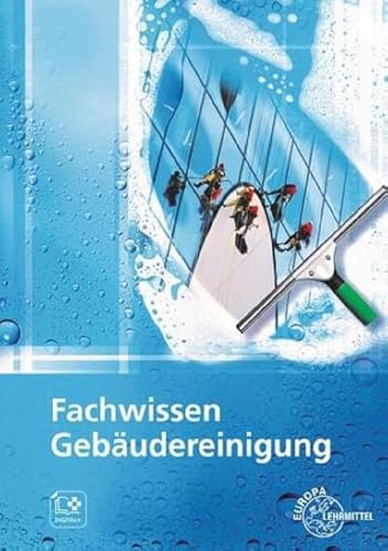 Fachwissen Gebäudereinigung: Lehr- und Übungsbuch
