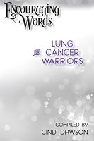 Encouraging Words for Lung Cancer Warriors 1505364930 Book Cover