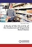 A Study of SQ, CS and SL of the Customers of Organized Retail Stores