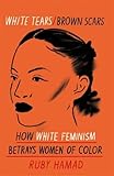 tears for fears shout lyrics  White Tears Brown Scars: How White Feminism Betrays Women of Colour