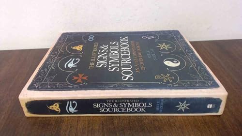 The Illustrated Signs & Symbols Sourcebook: An A to Z Compendium of Over 1000 Designs. Adele Nozedar