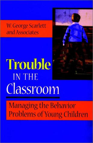 Trouble in the Classroom: Managing the Behavior Problems of Young Children (Jossey Bass Education Series)