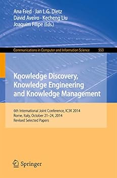 Paperback Knowledge Discovery, Knowledge Engineering and Knowledge Management: 6th International Joint Conference, Ic3k 2014, Rome, Italy, October 21-24, 2014, Book