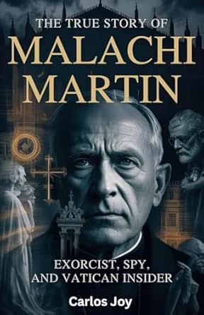Amazon.com: The True Story of Malachi Martin: Exorcist, Spy, and