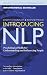 Introducing NLP: Psychological Skills for Understanding and Influencing People (Neuro-Linguistic Programming)