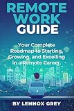  Remote Work Guide: Your Complete Roadmap to Starting, Growing, and Excelling in a Remote Career (English Edition)