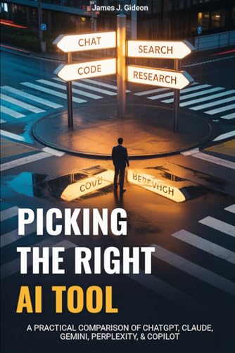 Picking the Right AI Tool: A Practical Comparison of ChatGPT, Claude, Gemini, Perplexity, and Copilot (The Large Language Models Series)
