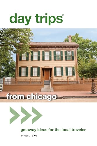 Day Trips® from Chicago: Getaway Ideas for the Local Traveler (Day Trips Series)