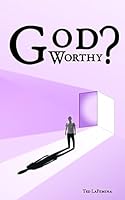 God Worthy? 098501024X Book Cover