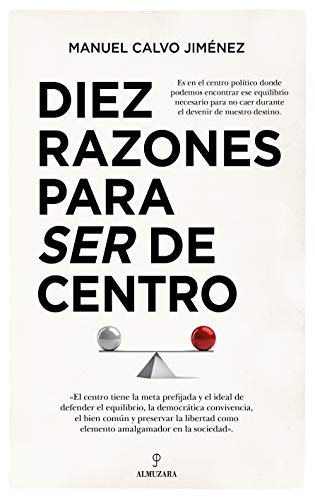 Diez razones para ser de centro (Pensamiento político) (Spanish Edition)