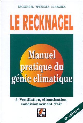 Le Recknagel : Manuel pratique de génie climatique : Tome 3, Ventilation, climatisation, conditionn Livre eBook France