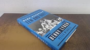 Ten and Out! Biography of Benny Lynch (Lonsdale Ring Classics)