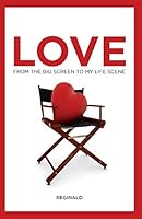 Love: From the Big Screen to My Life Scene 0692372091 Book Cover