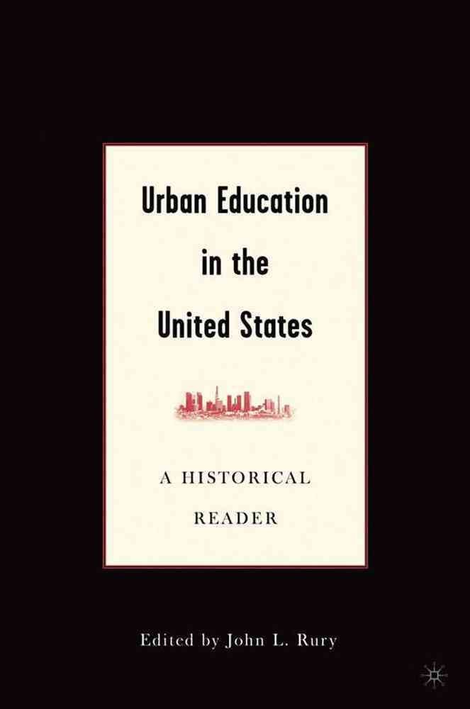 [Urban Education in the United States: A Historical Reader] (By: John L. Rury) [published: May, 2005]