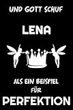  Und Gott Schuf Lena Als Ein Beispiel für Perfektion: (Tagebuch / Journal / Notizbuch): Liniertes Notizbuch / Geschenkidee, 120 Seiten, 15 x 23 cm, Softcover, Matte Oberfläche