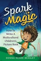 Spark Magic: How To Write A Multicultural Children's Picture Book 1959840282 Book Cover