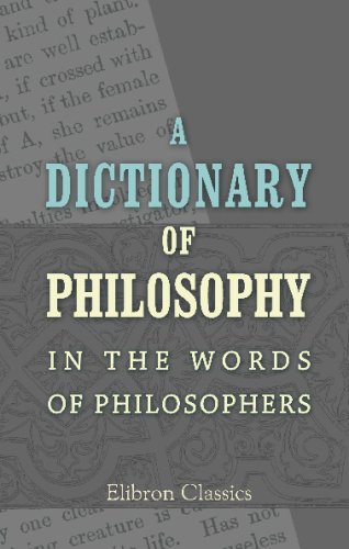 A Dictionary of Philosophy in the Words of Philosophers