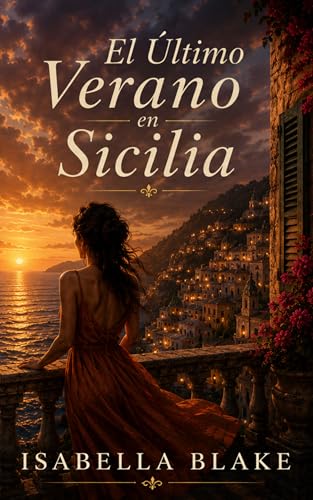 El último verano en Sicilia: Una historia de reencuentros, promesas y emociones que sobreviven al tiempo (Amores Imposibles)