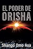 El poder de Orisha (Prácticas Tribal y étnica) (Spanish Edition)