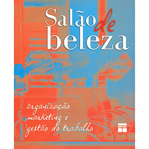 Salão de Beleza. Organização, Marketing e Gestão do Trabalho