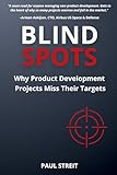 Blind Spots: Why Product Development Projects Miss Their Targets