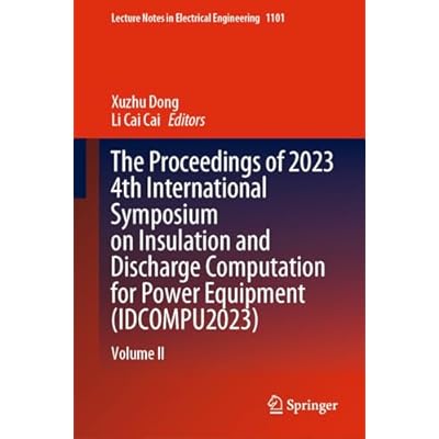 The Proceedings of 2023 4th International Symposium on Insulation and Discharge Computation for Power Equipment (IDCOMPU2023)