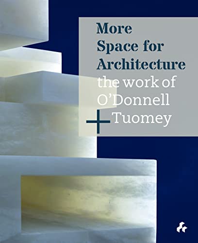 More Space For Architecture: The Work Of O’Donnell + Tuomey
