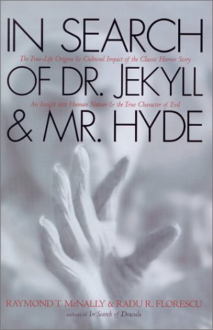 In Search of Dr. Jekyll and Mr. Hyde: The True Life Story Behind the Ultimate Tale of Horror by Raymond T. McNally (2000-12-02)