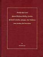 Dunkin-Reid and Garner-McGraw-Mobley families of South Carolina, Georgia, and Alabama: Some forebears and descendants B0006EX8RM Book Cover