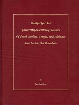 Dunkin-Reid and Garner-McGraw-Mobley families of South Carolina, Georgia, and Alabama: Some forebears and descendants