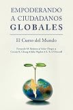 Empoderar Ciudadanos Globales: El Curso Mundial (Spanish Edition)