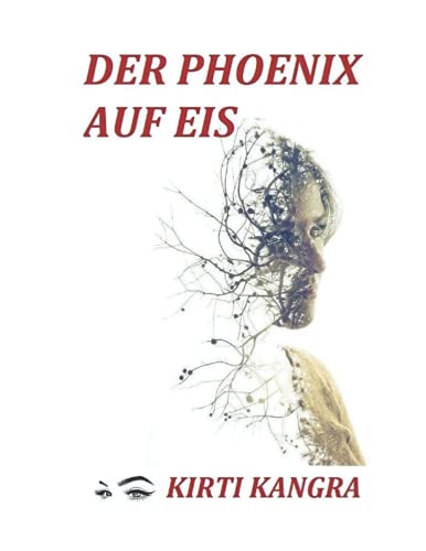 Der Phönix auf Eis (The Phoenix on Ice): Dies bin ich für deinen Frieden und dein Glück, um dich selbst zu finden (German Edition)