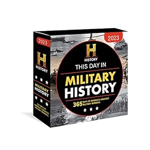 2023 History Channel This Day in Military History Boxed Calendar: 365 Days of America’s Greatest Military Moments (Daily…