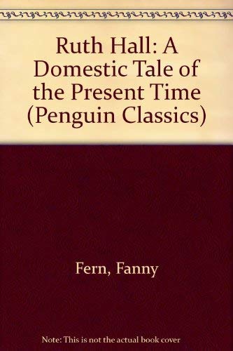 Ruth Hall: A Domestic Tale of the Present Time ... 0140189521 Book Cover