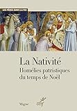  La Nativité. Homélies patristiques du temps de Noël