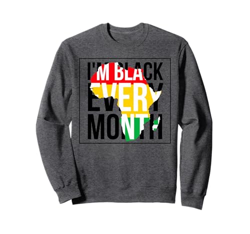 Regalos del mes de la historia negra Black Pride I'm Black Every Month Sudadera