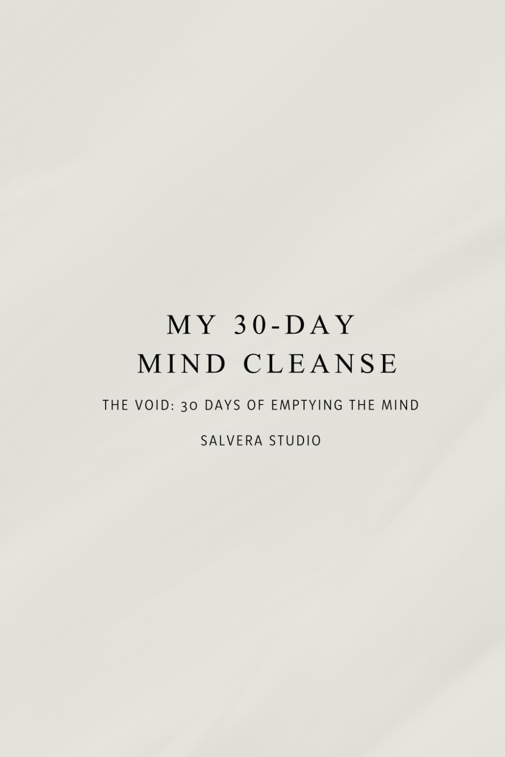 MY 30-DAY MIND CLEANSE: A structured protocol for cognitive clarity.
